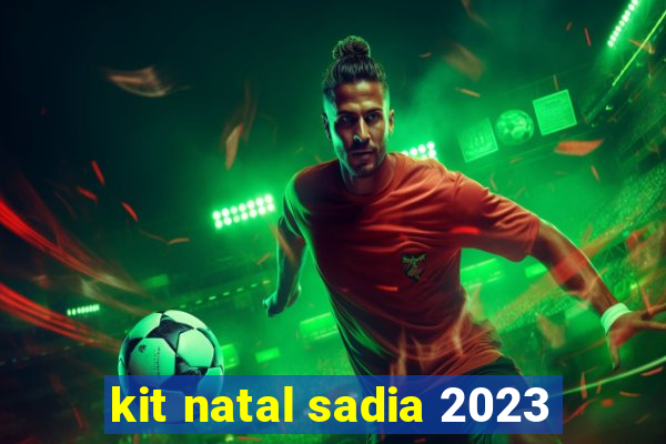 kit natal sadia 2023